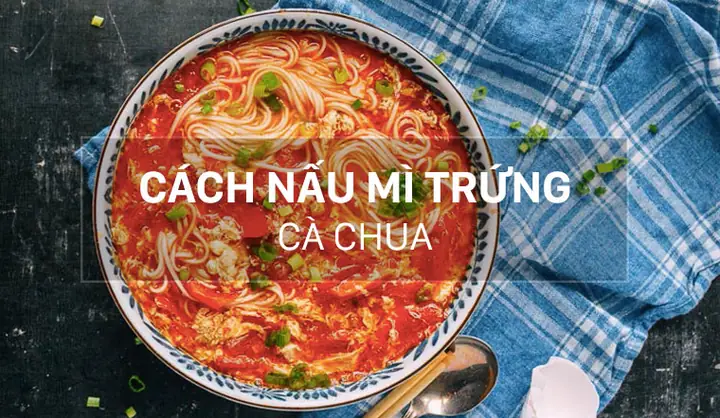 Hướng Dẫn Cách Nấu Mì Tôm Với Cà Chua Chi Tiết Nhất Hướng Dẫn Cách Nấu Mì Tôm Với Cà Chua Chi Tiết Nhất