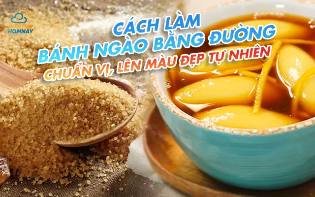 Cách Làm Bánh Ngào Bằng Đường Chuẩn Vị, Lên Màu Đẹp Tự Nhiên Tại Nhà