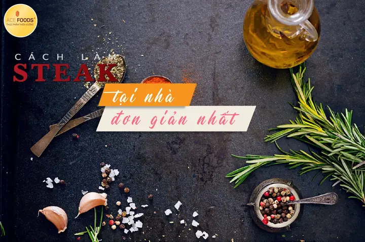 CÁCH LÀM STEAK TẠI NHÀ ĐƠN GIẢN NHẤT