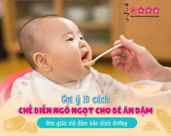 Gợi Ý 6 Cách Chế Biến Ngô Ngọt Cho Bé Ăn Dặm Đơn Giản Mà Đảm Bảo Dinh Dưỡng