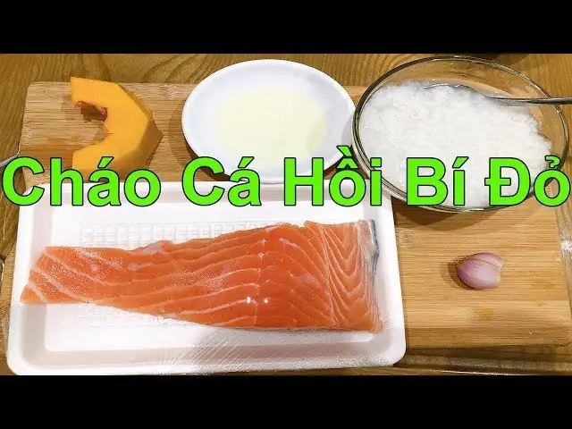 Cách Nấu Cháo Cá Hồi Bí Đỏ Không Tanh Cách Nấu Cháo Cá Hồi Bí Đỏ Không Tanh
