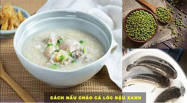 Cách Nấu Cháo Cá Lóc Đậu Xanh