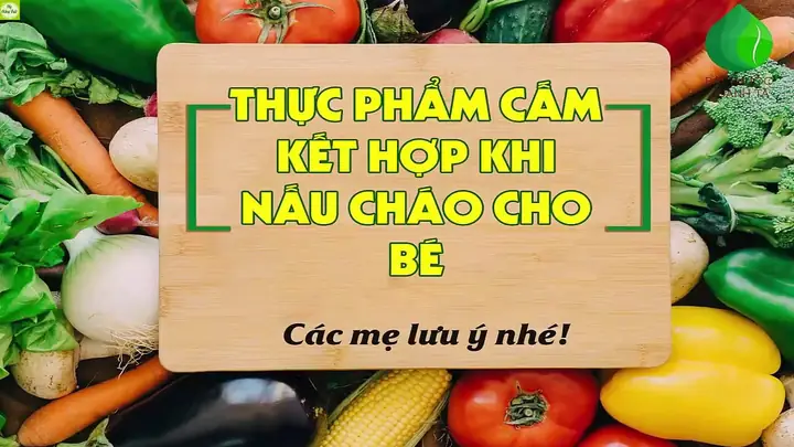 20+ những thực phẩm kỵ nhau khi nấu cháo cho bé 20+ những thực phẩm kỵ nhau khi nấu cháo cho bé