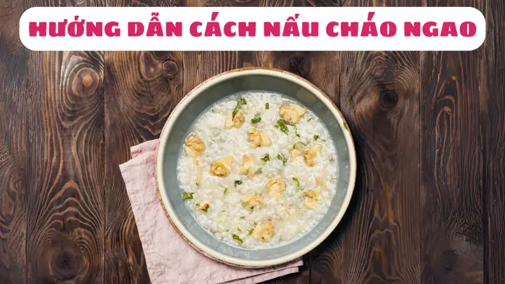Cách Nấu Cháo Ngao Thơm Ngon, Bổ Dưỡng, Không Tanh