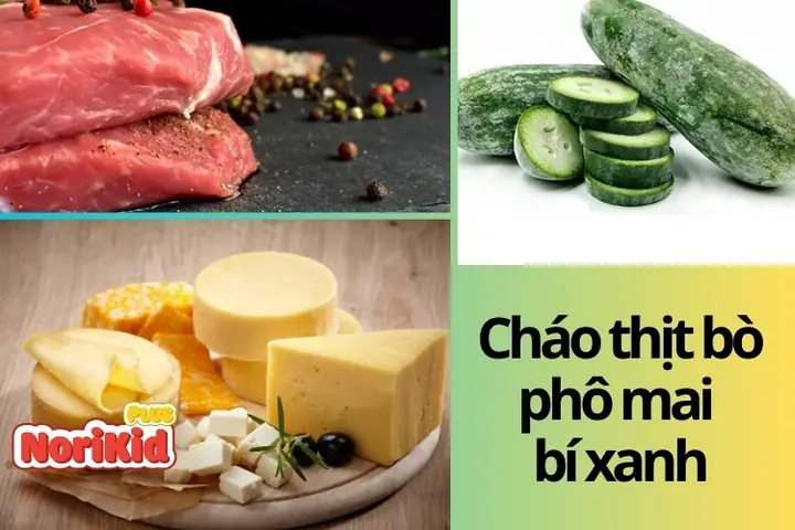 Cháo Thịt Bò Phô Mai Bí Xanh Cháo Thịt Bò Phô Mai Bí Xanh