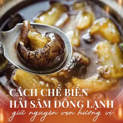 3. Cách chế biến hải sâm đông lạnh: