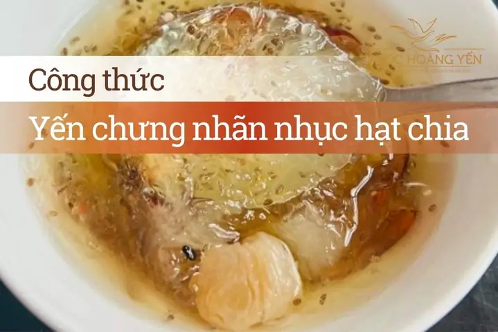 Công thức yến chưng nhãn nhục hạt chia