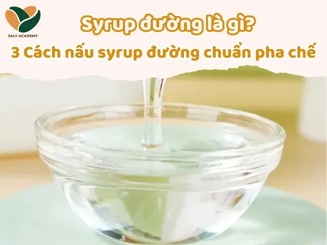 Syrup Đường Là Gì? 3 Cách Nấu Syrup Đường Chuẩn Pha Chế Syrup Đường Là Gì? 3 Cách Nấu Syrup Đường Chuẩn Pha Chế
