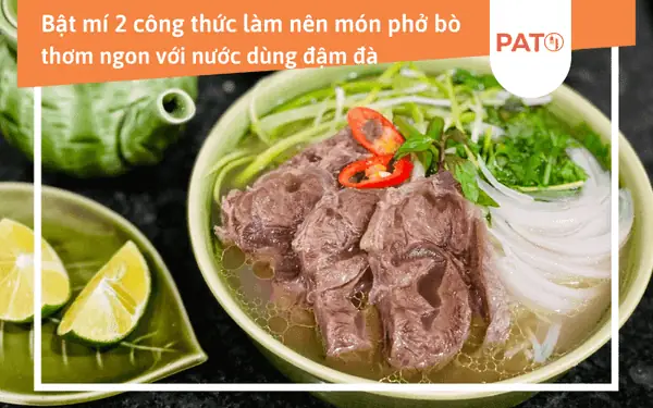 Bật Mí 2 Công Thức Làm Nên Món Phở Bò Thơm Ngon Với Nước Dùng Đậm Đà