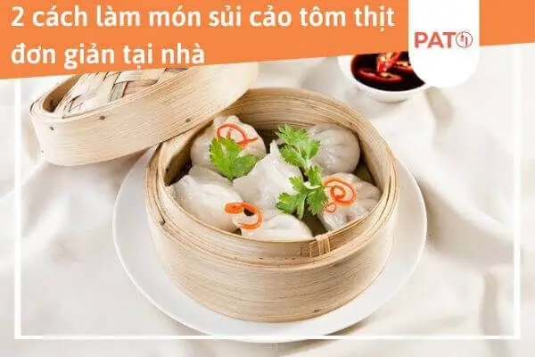 Công Thức Sủi Cảo Tôm Thịt Chuẩn Vị Người Hoa Dễ Làm Tại Nhà