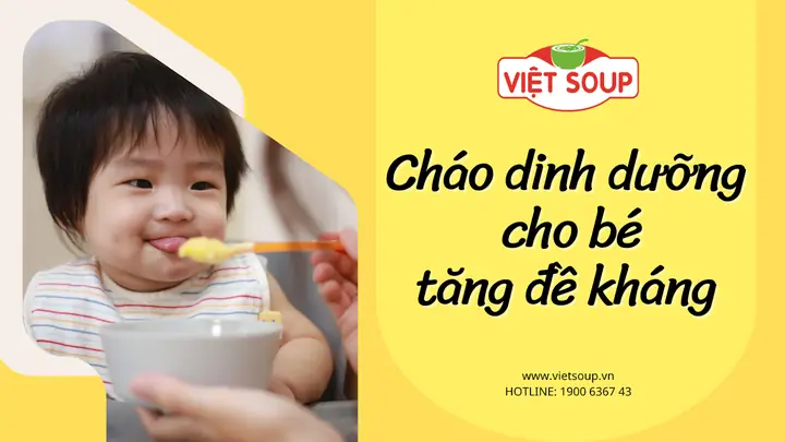CÁC MÓN CHÁO DINH DƯỠNG TĂNG MIỄN DỊCH CHO BÉ