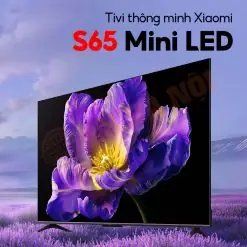 Tivi Xiaomi S65 Mini Led Thông Minh Tivi Xiaomi S65 Mini Led Thông Minh