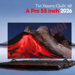 Tivi Xiaomi (quốc Tế) A Pro 55 Inch 2026 Tivi Xiaomi (quốc Tế) A Pro 55 Inch 2026